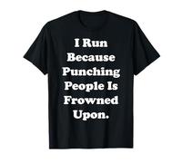 I Run Because Punching People Is Frowned Upon Funny Saying Camiseta