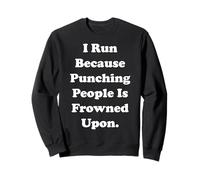 I Run Because Punching People Is Frowned Upon Funny Saying Sudadera