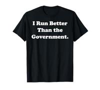 I Run Better Than The Government Statement Funny Saying Camiseta