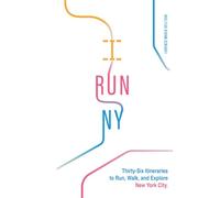 I Run NY: Thirty-Six Itineraries to Run, Walk, and Explore New York City (Deluxe Color Edition)