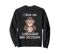 I Run On Coffee and Bad Decisions Sudadera