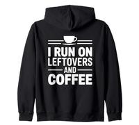 I Run On Leftovers and Coffee Sudadera con Capucha