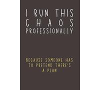 I Run This Chaos Professionally Funny Gag Gift Notebook - Funny Office Journal with Jokes on the Left & Notes on the Right | Hilarious Work Notebook ... Office Humor Gift for Women & Men | 120 Pages