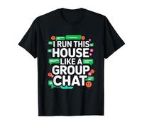 I Run This House Like A Group Chat Camiseta