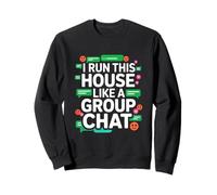 I Run This House Like A Group Chat Sudadera