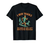 I Run Trails My Dog Can't Drive Trail Running novedad Camiseta