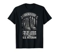 I Sacrificed I'm No Loser I'm No Sucker I'm a U.S. Veteran Camiseta