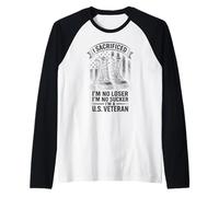 I Sacrificed I'm No Loser I'm No Sucker I'm a U.S. Veteran Camiseta Manga Raglan