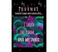 I Saged the Room… and My Inbox: A mindful journal for energetic clearing and modern boundaries