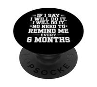 I Said I'Ll Do It No Need To Remind Me Every 6 Months - PopSockets PopGrip Adhesivo