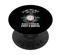 I Said I'Ll Do It No Need To Remind Me Every 6Months- PopSockets PopGrip Adhesivo