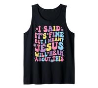 I Said It's Fine But I Meant Jesus Will Hear About This Camiseta sin Mangas