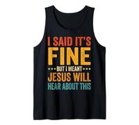 I Said It's Fine But I Meant Jesus Will Hear About This Camiseta sin Mangas