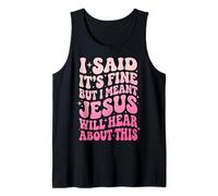 I Said It's Fine But I Meant Jesus Will Hear About This Camiseta sin Mangas