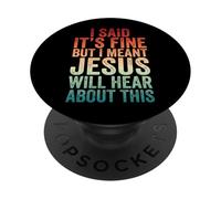 I Said It's Fine But I Meant Jesus Will Hear About This PopSockets PopGrip Adhesivo