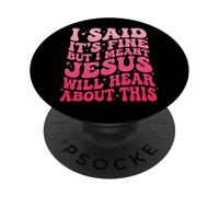 I Said It's Fine But I Meant Jesus Will Hear About This PopSockets PopGrip Adhesivo