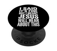 I Said It's Fine But I Meant Jesus Will Hear About This PopSockets PopGrip Adhesivo