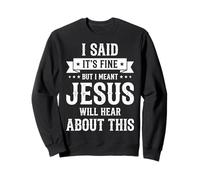 I Said It's Fine But I Meant Jesus Will Hear About This Sudadera