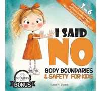 I Said NO | Body Boundaries & Safety for Kids: A gentle story to teach children about consent to protect them from danger and abuse without scaring them (Intimacy & Safety for Kids)