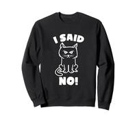 I Said No - Cita Divertida de Gato Sudadera