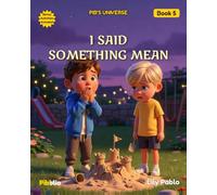 I Said Something Mean: A Story About Apologies (Pib's Universe)