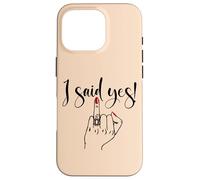 I Said Yes! New Bride Bachelorette Party Wedding Honeymoon Carcasa para iPhone 16 Pro