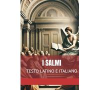 I SALMI: TESTO LATINO E ITALIANO