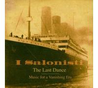 I Salonisti - The Last Dance: Music for a Vanishing Era by I Salonisti (2009) Audio CD