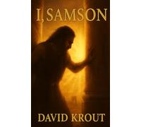 I, Samson (I, Series : A First-Person look into the Heroes of the Bible)