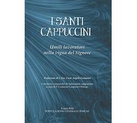 I santi cappuccini. Umili lavoratori nella vigna del Signore