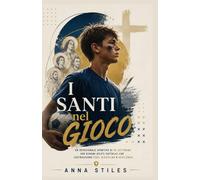 I Santi nel Gioco: Un devozionale sportivo di 52 settimane per giovani atleti cattolici che costruiscono fede, disciplina e resilienza. (Serie Saints in the Game)