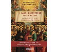 I santi protettori della salute da sempre invocati dal popolo cristiano. Alimentazione e stili di vita come cura del corpo e dello spirito