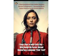 I Save Lives in India Every Day - Why Should My Career Abroad Depend on a Language ‘Trick’ Test?: 5 Real Questions from Indian Doctors, Nurses & ... - Global English Test Academy (2026 Edition))