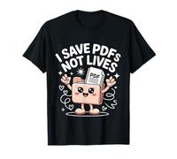 I Save PDFs Not Lives Office Humor Tech Desk Computer - Camiseta