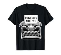 I Save PDFs Not Lives Office Humor Tech Desk Computer |- Camiseta