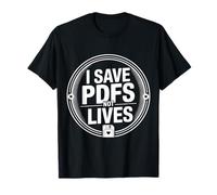 I Save PDFs Not Lives Office Humor Tech Desk Computer - Camiseta