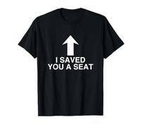 I Saved You A Seat Funny Face Sitting Humor Adulto Meme Witty Camiseta