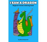 I SAW A DRAGON: Magical Friends Coloring Book