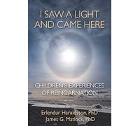 I Saw A Light And Came Here: Children’s Experiences of Reincarnation