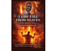 I Saw Fire from Heaven: From Jihad to Jesus - Allegiance Under Fire: 3 (Living Epistles - 40 Day Devotional Seriesbook)