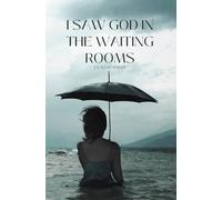 I Saw God in the Waiting Rooms