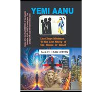 I SAW HEAVEN (LAST DAYS MINISTRY TO THE LOST SHEEP OF THE HOUSE OF ISRAEL)