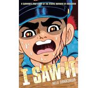 I SAW IT: A Survivor's True Story of the Atomic Bombing of Hiroshima