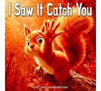 I Saw It Catch You