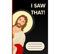 I SAW THAT! Funny Jesus Meme: Lined Notebook/Journal With 120 Pages