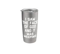 I Saw The Face Of God & It Was Weeping - Divertido dicho novedoso Vaso térmico de acero inoxidable de doble pared