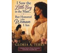 I Saw the Little Boy In the Man: But Honored the Woman I Am