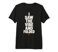 I Saw The Vibe and Folded Funny Meme Saying Quote Camiseta Premium