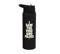 I Saw the Vibe and Folded Funny Meme Saying Quote Stainless Steel Insulated Water Bottle