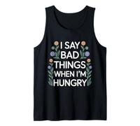 I Say Bad Things When I'm Hungry Hanger Issue Food - Camiseta sin Mangas
